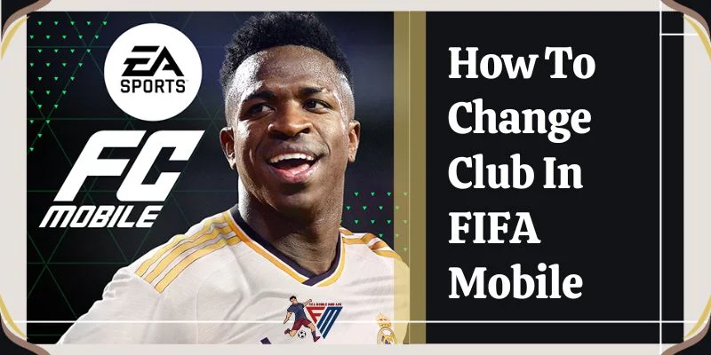 How To Change Club In FIFA Mobile