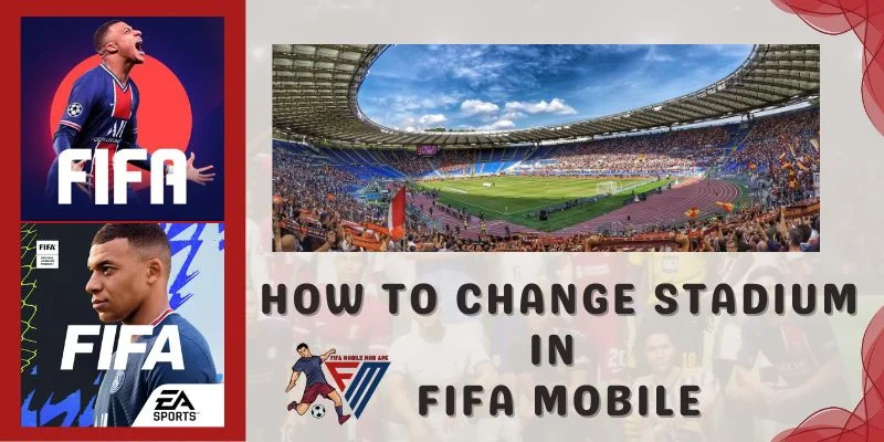 How To Change Stadium In FIFA Mobile