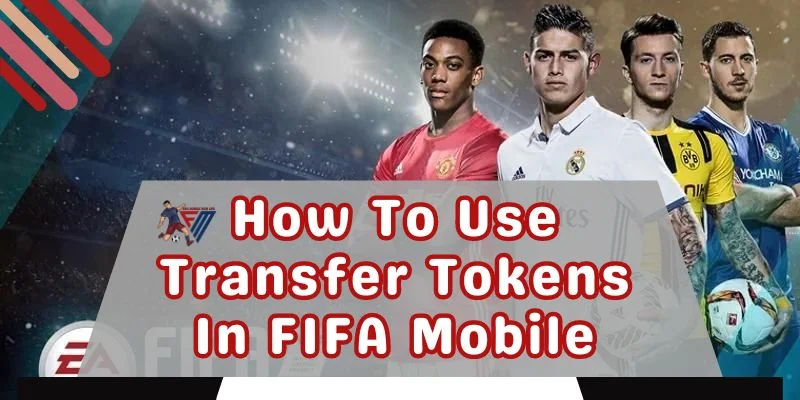 How To Use Transfer Tokens In FIFA Mobile